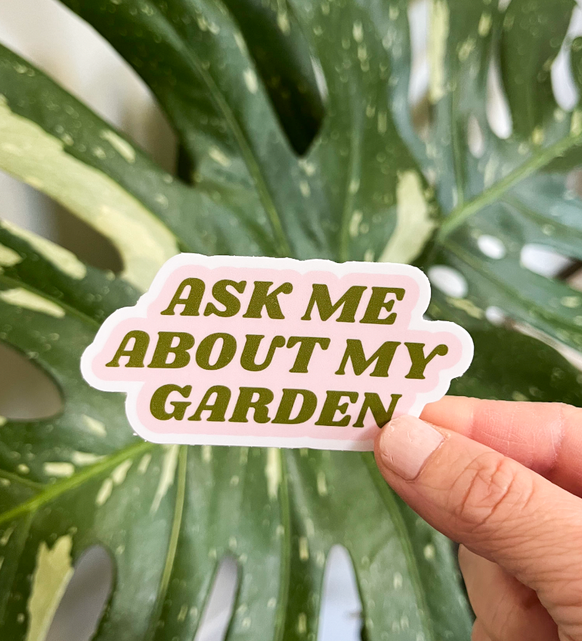 Ask Me About My Garden Sticker