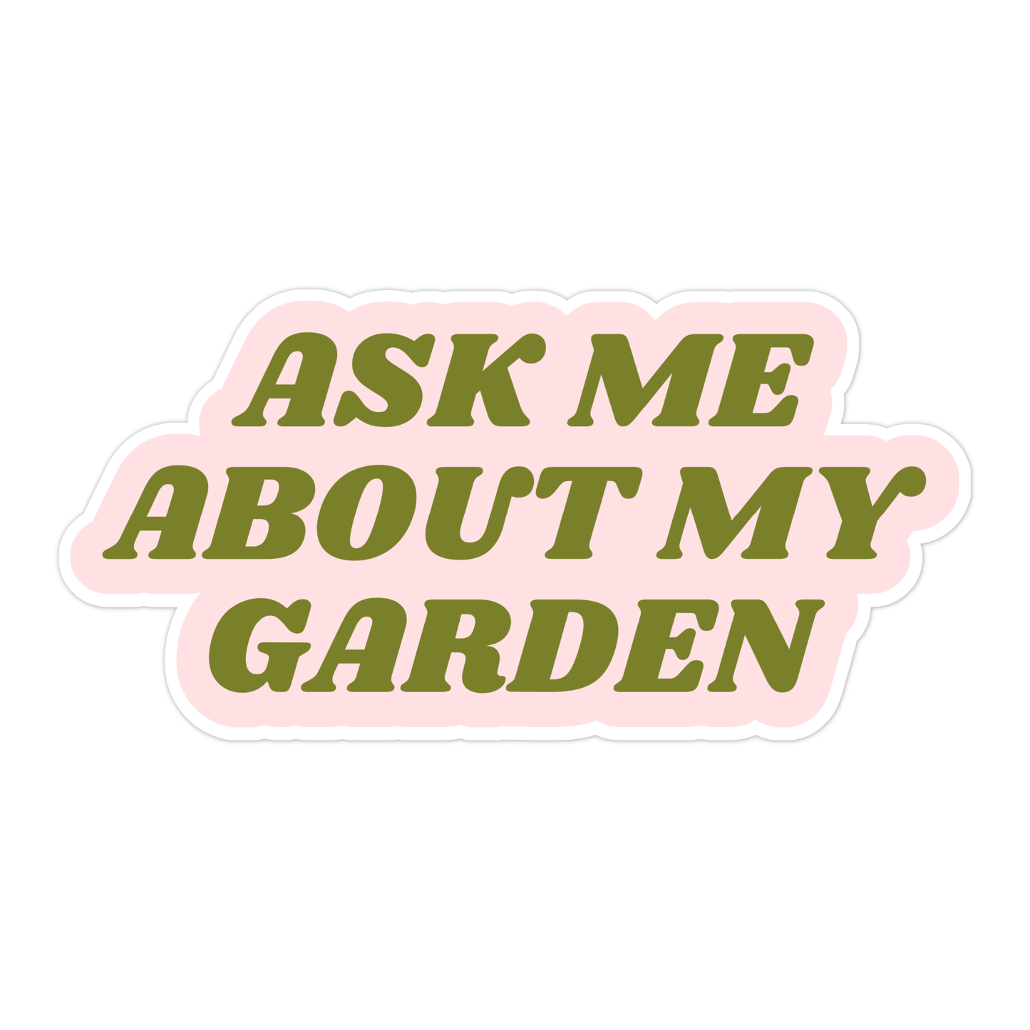 Ask Me About My Garden Sticker