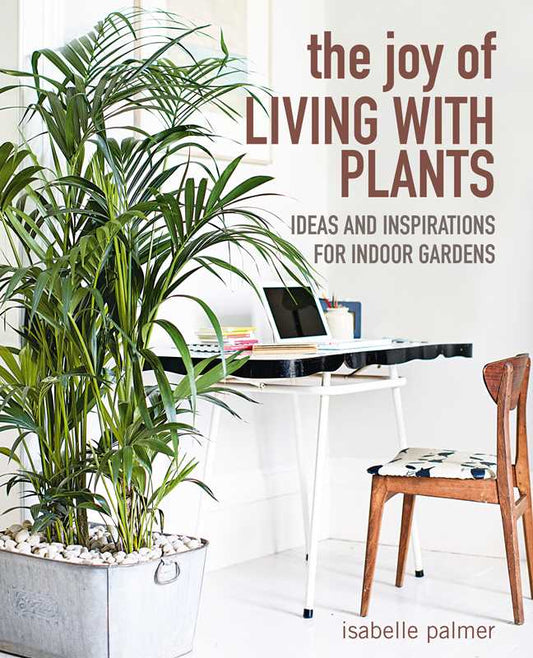 Joy of Living with Plants by Isabelle Palmer