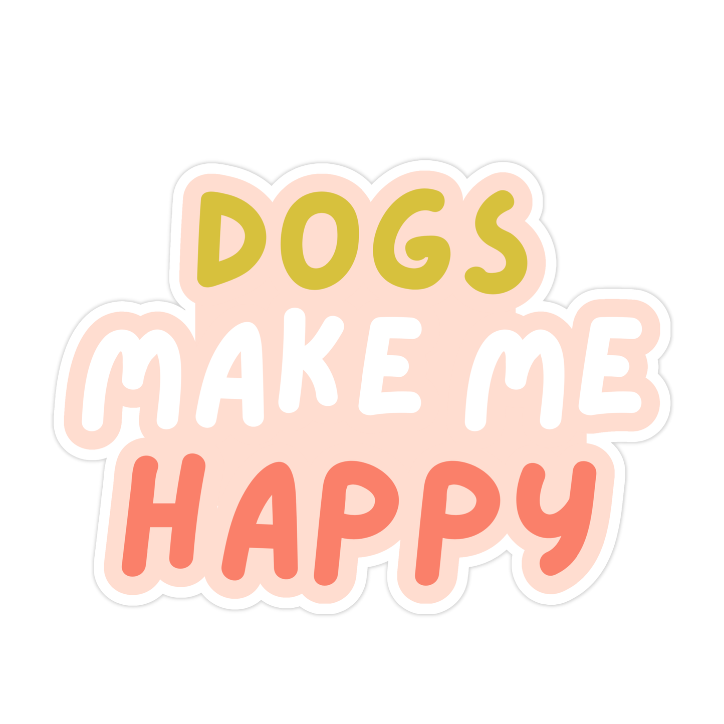 Dogs Make Me Happy Sticker