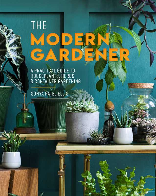 Modern Gardener by Sonya Patel Ellis