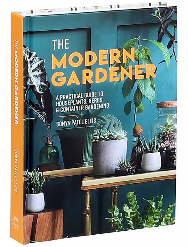 Modern Gardener by Sonya Patel Ellis